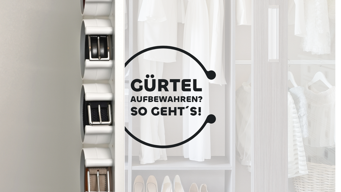 Wie Gürtel aufbewahren? So geht es richtig! Mit ease-c®